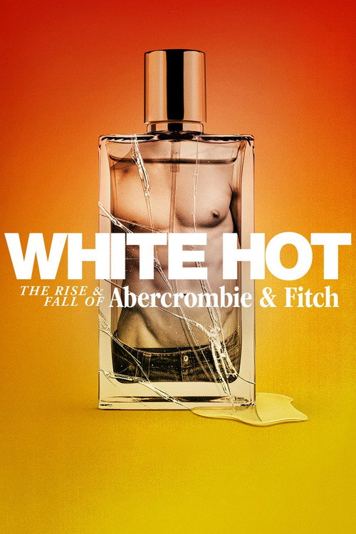 White Hot: The Rise &amp; Fall of Abercrombie &amp; Fitch