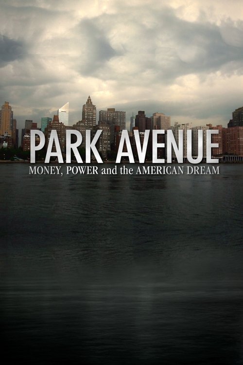 Park Avenue: Money, Power &amp; The American Dream