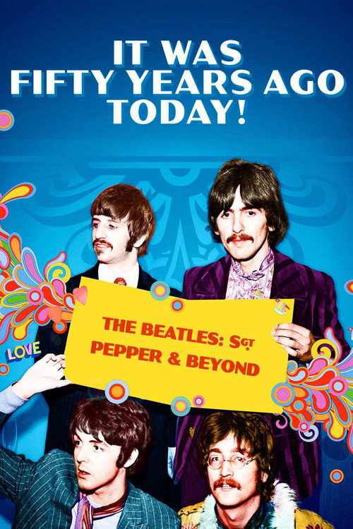 It Was Fifty Years Ago Today! The Beatles: Sgt. Pepper &amp; Beyond
