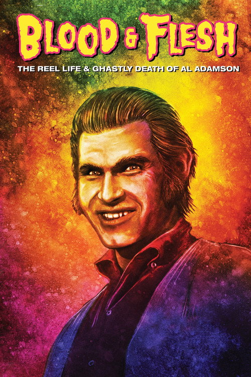 Blood &amp; Flesh: The Reel Life &amp; Ghastly Death of Al Adamson