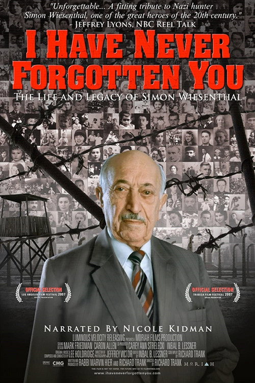 I Have Never Forgotten You: The Life &amp; Legacy of Simon Wiesenthal