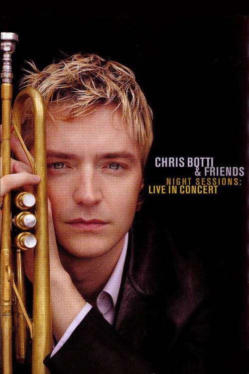 Chris Botti &amp; Friends - Night Sessions: Live in Concert