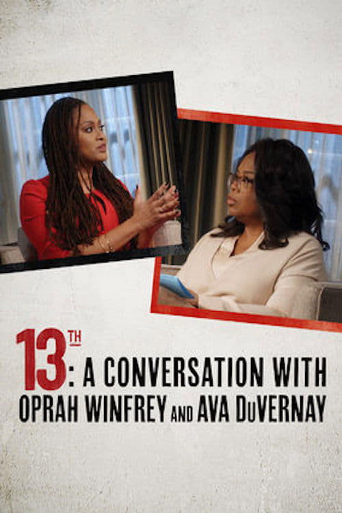 13th: A Conversation with Oprah Winfrey &amp; Ava DuVernay