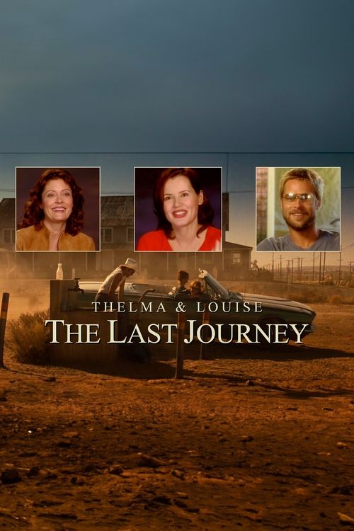 Thelma &amp; Louise: The Last Journey