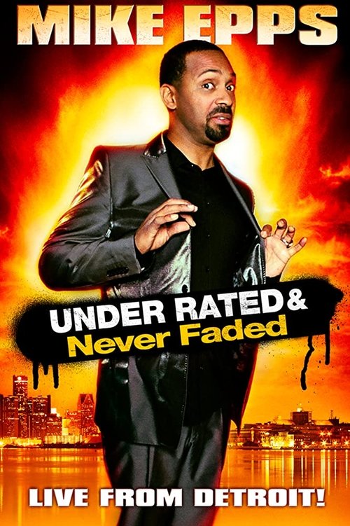 Mike Epps: Under Rated &amp; Never Faded