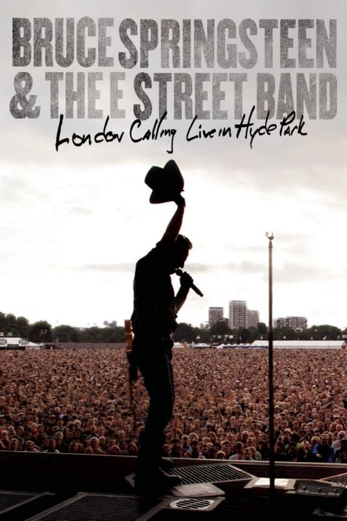 Bruce Springsteen &amp; the E Street Band: London Calling Live in Hyde Park