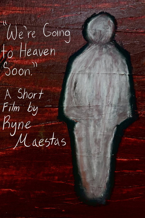 We're Going to Heaven Soon