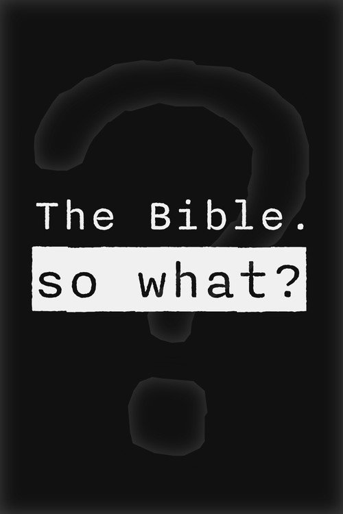 The Bible. So What?