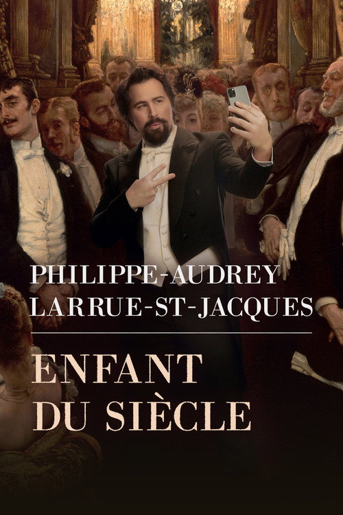 Philippe-Audrey Larrue-St-Jacques: Enfant du siècle
