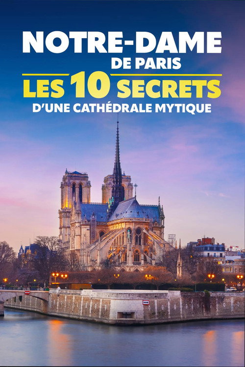 Notre-Dame de Paris : les 10 secrets d'une cathédrale mythique