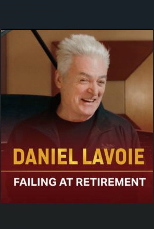 Daniel Lavoie: Failing at Retirement