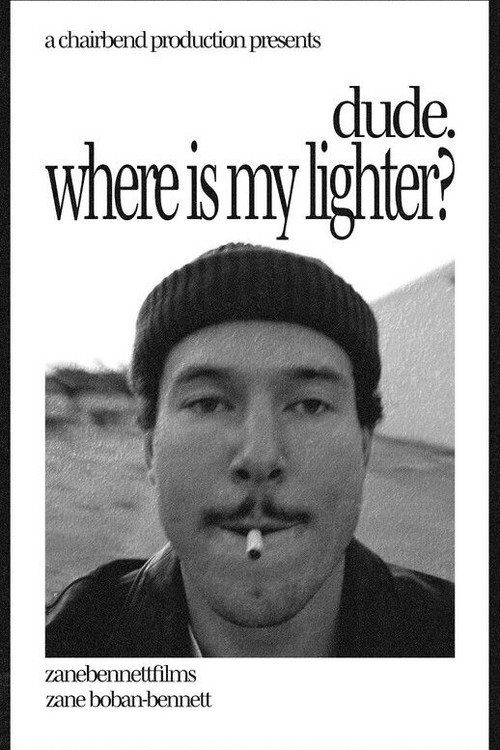 dude. where is my lighter?